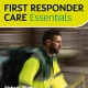 Cover of 'First Responder Care Essentials' title over yellow background and image of first responder