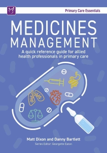 Book cover titled “Medicines Management: A quick reference guide for allied health professionals in primary care.” The background is blue with a large illustration of a transparent capsule pill containing medical icons (lungs, heart, syringe, stomach, scales, and tablets). A small medicine bottle appears beside the capsule. Authors listed are Matt Dixon and Danny Bartlett, with series editor Georgette Eaton. The header reads “Primary Care Essentials.”